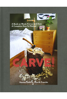 Carve! A Book on Woods, Knives and Axes - Humanitas