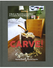 Carve! A Book on Woods, Knives and Axes - Humanitas