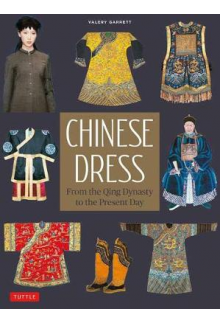 Chinese Dress: From the QingDynasty to the Present Day - Humanitas