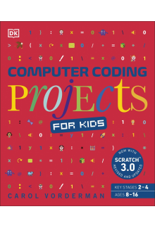 Computer Coding Projects for Kids: A unique step-by-step visual guide, from binary code to building games - Humanitas