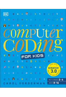 Computer Coding for Kids: A unique step-by-step visual guide, from binary code to building games - Humanitas