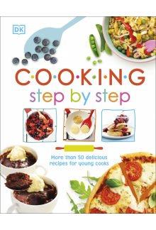 Cooking Step By Step: More than 50 Delicious Recipes for Young Cooks - Humanitas