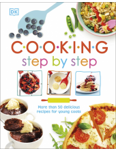 Cooking Step By Step: More than 50 Delicious Recipes for Young Cooks - Humanitas