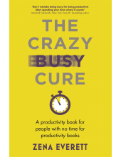 Crazy Busy Cure *BUSINESS BOOK AWARDS WINNER* - Humanitas