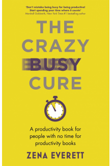 Crazy Busy Cure *BUSINESS BOOK AWARDS WINNER* - Humanitas