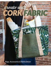 Create with Cork Fabric. Sew 17 Upscale Projects. Bags, Accessories & Home Decor Humanitas