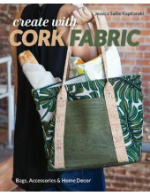 Create with Cork Fabric. Sew 17 Upscale Projects. Bags, Accessories & Home Decor - Humanitas