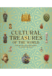 Cultural Treasures of the World: From the Relics of Ancient Empires to Modern-Day Icons - Humanitas