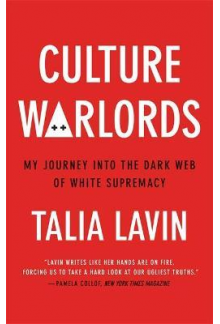 Culture Warlords. My Journey into the Dark Web of White Supremacy - Humanitas