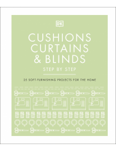 Cushions, Curtains and Blinds Step by Step: 25 Soft-Furnishing Projects for the Home - Humanitas