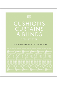 Cushions, Curtains and Blinds Step by Step: 25 Soft-Furnishing Projects for the Home - Humanitas