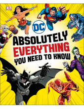 DC Comics. Absolutely Everything You Need To Know - Humanitas