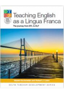DELTA. Teaching English as a Lingua Franca. The Journey from EFL to ELF. Teacher's book (mokytojo knyga) - Humanitas