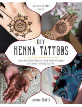 DIY Henna Tattoos. Learn Decorative Patterns, Draw Modern Designs and Create Everyday Body Art - Humanitas