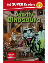 DK Super Readers Level 1 Deadly Dinosaurs - Humanitas
