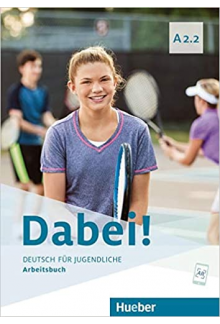 Dabei! A2.2 Deutsch für Jugendliche. Deutsch als Fremdsprache / Arbeitsbuch (pratybos) - Humanitas