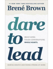 Dare to Lead: Brave Work. Tough Conversations. Whole Hearts - Humanitas