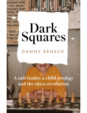 Dark Squares: A cult leader, a child prodigy and the chess revolution - Humanitas