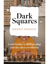 Dark Squares: A cult leader, a child prodigy and the chess revolution - Humanitas