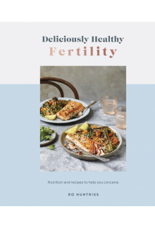 Deliciously Healthy Fertility: Nutrition and Recipes to Help You Conceive - Humanitas