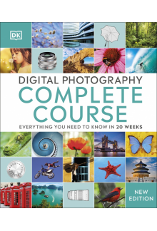 Digital Photography Complete Course: Everything You Need to Know in 20 Weeks - Humanitas