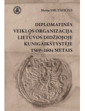Diplomatinės veiklos organizacija LDK 1569-1604 metais - Humanitas