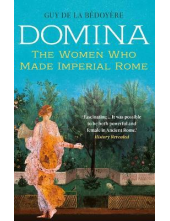Domina. The Women Who Made Imperial Rome - Humanitas