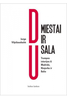 Du miestai ir sala : trumposistorijos iš Madrido, Niujorko - Humanitas