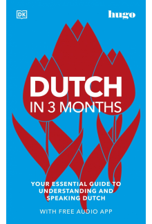 Dutch in 3 Months with Free Audio App: Your Essential Guide to Understanding and Speaking Dutch - Humanitas