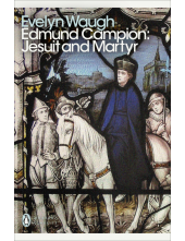 Edmund Campion: Jesuit and Martyr - Humanitas
