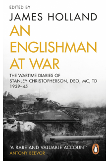 Englishman at War: The Wartime Diaries of Stanley Christopherson DSO MC & Bar 1939-1945 - Humanitas