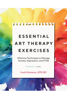 Essential Art Therapy Exercises: Effective Techniques to Manage Anxiety, Depression, and PTSD - Humanitas