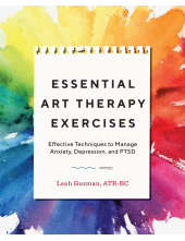 Essential Art Therapy Exercises: Effective Techniques to Manage Anxiety, Depression, and PTSD - Humanitas