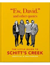 Ew, David, and Other Schitty Quotes: The Little Guide to Schitt's Creek - Humanitas