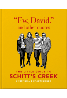 Ew, David, and Other Schitty Quotes: The Little Guide to Schitt's Creek - Humanitas