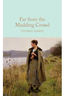 Far From the Madding Crowd (Macmillan Collector's Library) - Humanitas