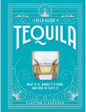 Field Guide to Tequila - Humanitas