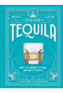 Field Guide to Tequila - Humanitas