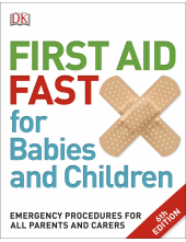First Aid Fast for Babies and Children: Emergency Procedures for all Parents and Carers - Humanitas
