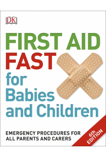 First Aid Fast for Babies and Children: Emergency Procedures for all Parents and Carers - Humanitas