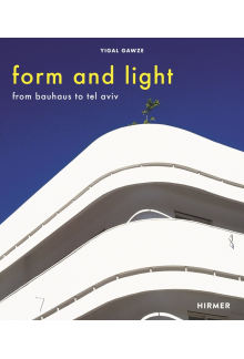 Form and Light : FromBauhaus to Tel Aviv - Humanitas
