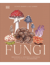 Fungi: Discover the Science and Secrets Behind the World of Mushrooms - Humanitas