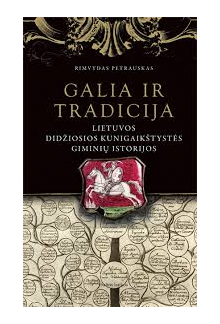 Galia ir tradicija : LDK giminnių istorijos - Humanitas