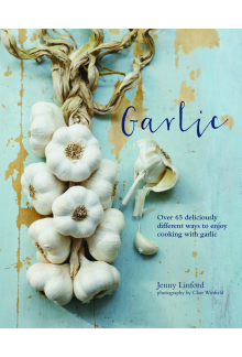 Garlic : More Than 65Deliciously Different Ways - Humanitas