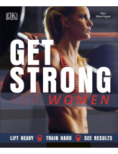 Get Strong For Women: Lift Heavy, Train Hard, See Results - Humanitas