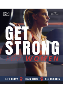 Get Strong For Women: Lift Heavy, Train Hard, See Results - Humanitas