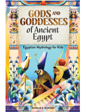Gods and Goddesses of Ancient Egypt: Egyptian Mythology for Kids - Humanitas