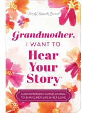 Grandmother, I Want to Hear Your Story (Expanded Edition): A Grandmother's Guided Journal to Share Her Life & Her Love - Humanitas