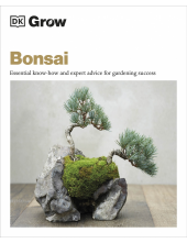 Grow Bonsai: Essential Know-how and Expert Advice for Gardening Success - Humanitas