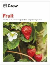 Grow Fruit: Essential Know-how and Expert Advice for Gardening Success - Humanitas